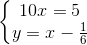 \left\{\begin{matrix} 10x=5\\ y=x-\frac{1}{6} \end{matrix}\right.