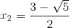 x_{2}=\frac{3-\sqrt{5}}{2}