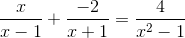 \frac{x}{x-1}+\frac{-2}{x+1}=\frac{4}{x^{2}-1}