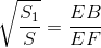 \sqrt{\frac{S_{1}}{S}}=\frac{EB}{EF}