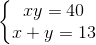 \left\{\begin{matrix} xy=40\\ x+y=13 \end{matrix}\right.