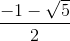 \frac{-1-\sqrt{5}}{2}
