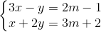 \left\{\begin{matrix} 3x-y=2m-1\\ x+2y=3m+2 \end{matrix}\right.