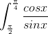 \int_{\frac{\pi }{2}}^{\frac{\pi }{4}}\frac{cosx}{sinx}