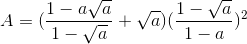 A=(\frac{1-a\sqrt{a}}{1-\sqrt{a}}+\sqrt{a})(\frac{1-\sqrt{a}}{1-a})^{2}