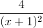 \frac{4}{(x+1)^{2}}