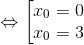 \Leftrightarrow \begin{bmatrix} x_{0}=0\\ x_{0}=3 \end{matrix}