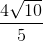 \frac{4\sqrt{10}}{5}