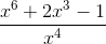 \frac{x^{6}+2x^{3}-1}{x^{4}}
