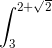 \int_{3}^{2+\sqrt{2}}