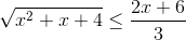 \sqrt{x^{2}+x+4}\leq \frac{2x+6}{3}