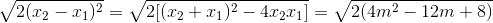 \sqrt{2(x_{2}-x_{1})^{2}}=\sqrt{2[(x_{2}+x_{1})^{2}-4x_{2}x_{1}]}=\sqrt{2(4m^{2}-12m+8)}