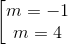 \begin{bmatrix} m=-1\\ m=4 \end{matrix}