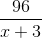 \frac{96}{x+3}