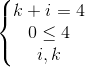 \left\{\begin{matrix} k+i=4\\ 0\leq i\leq k\leq 4\\ i,k\in Z \end{matrix}\right.