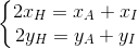 \left\{\begin{matrix} 2x_{H}=x_{A}+x_{I}\\ 2y_{H}=y_{A}+y_{I} \end{matrix}\right.