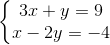 \left\{\begin{matrix} 3x+y=9\\ x-2y=-4 \end{matrix}\right.