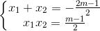 \left\{\begin{matrix} x_{1}+x_{2}=-\frac{2m-1}{2}\\ x_{1}x_{2}=\frac{m-1}{2} \end{matrix}\right.