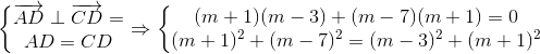 \left\{\begin{matrix} \overrightarrow{AD}\perp \overrightarrow{CD}=\\ AD = CD \end{matrix}\right.\Rightarrow \left\{\begin{matrix} (m+1)(m-3)+(m-7)(m+1)=0\\ (m+1)^{2}+(m-7)^{2}=(m-3)^{2}+(m+1)^{2} \end{matrix}\right.