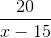 \frac{20}{x-15}