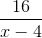 \frac{16}{x-4}