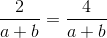\frac{2}{a+b}=\frac{4}{a+b}