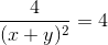 \frac{4}{(x+y)^{2}}=4