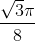 \frac{\sqrt{3}\pi}{8}