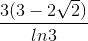 \frac{3(3-2\sqrt{2})}{ln3}