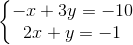 \left\{\begin{matrix} -x+3y=-10\\ 2x+y=-1 \end{matrix}\right.