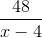 \frac{48}{x-4}