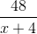 \frac{48}{x+4}