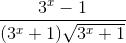 \frac{3^{x}-1}{(3^{x}+1)\sqrt{3^{x}+1}}