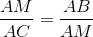 \frac{AM}{AC}=\frac{AB}{AM}