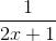 \frac{1}{2x+1}
