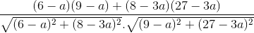 \frac{(6-a)(9-a)+(8-3a)(27-3a)}{\sqrt{(6-a)^{2}+(8-3a)^{2}}.\sqrt{(9-a)^{2}+(27-3a)^{2}}}