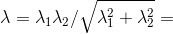 \lambda = \lambda _{1}\lambda _{2}/\sqrt{\lambda _{1}^{2} + \lambda _{2}^{2}} =
