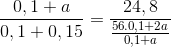 \frac{0,1+a}{0,1+0,15}=\frac{24,8}{\frac{56.0,1+2a}{0,1+a}}