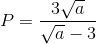 P=\frac{3\sqrt{a}}{\sqrt{a}-3}
