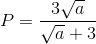 P=\frac{3\sqrt{a}}{\sqrt{a}+3}