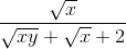 \frac{\sqrt{x}}{\sqrt{xy} + \sqrt{x} +2}