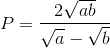 P=\frac{2\sqrt{ab}}{\sqrt{a}-\sqrt{b}}