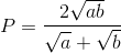 P=\frac{2\sqrt{ab}}{\sqrt{a}+\sqrt{b}}