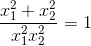 \frac{x_{1}^{2}+x_{2}^{2}}{x_{1}^{2}x_{2}^{2}}=1