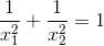\frac{1}{x_{1}^{2}}+\frac{1}{x_{2}^{2}}=1
