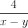 \frac{4}{x - y}