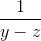 \frac{1}{y - z}