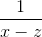 \frac{1}{x - z}