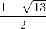 \frac{1 - \sqrt{13}}{2}