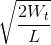 \sqrt{\frac{2W_{t}}{L}}